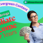 Creating-Evergreen-Content-That-Brings-Affiliate-Income-for-Years