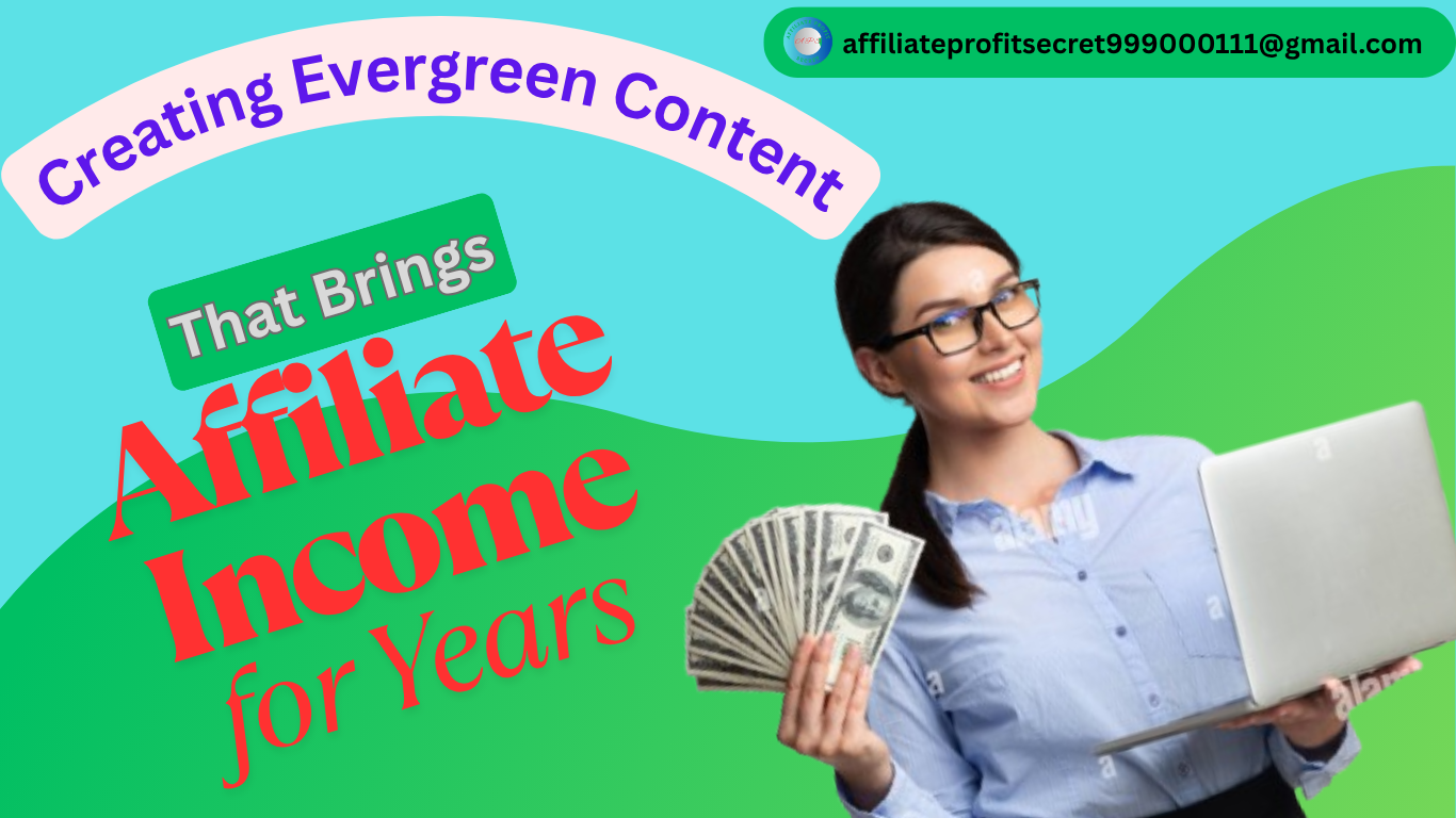 Creating-Evergreen-Content-That-Brings-Affiliate-Income-for-Years