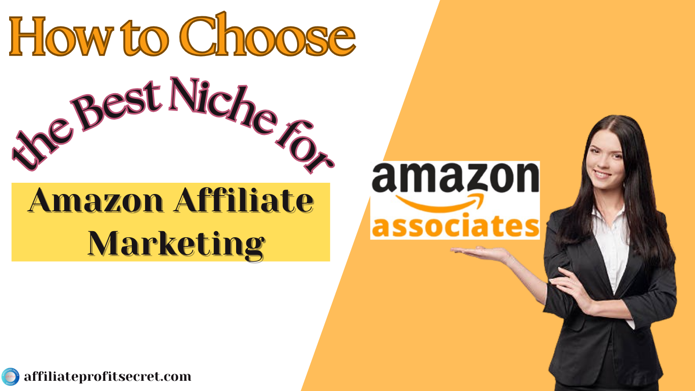 How to Choose the Best Niche for Amazon Affiliate Marketing